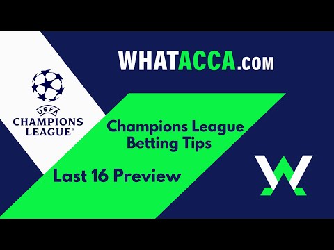 Champions league betting last 16 preview and betting tips